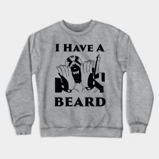 Grog- I have a Beard! Crewneck Sweatshirt